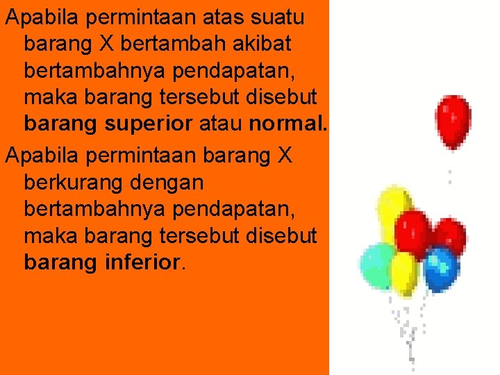 Apabila permintaan atas suatu barang X bertambah akibat bertambahnya pendapatan, maka barang tersebut disebut