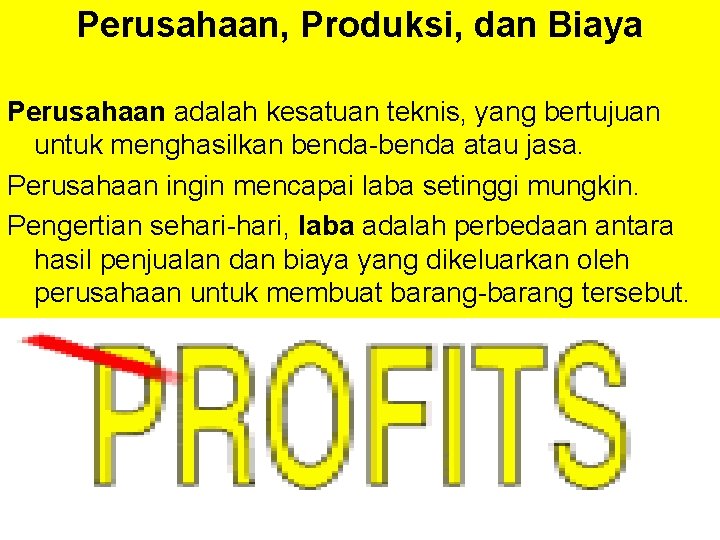 Perusahaan, Produksi, dan Biaya Perusahaan adalah kesatuan teknis, yang bertujuan untuk menghasilkan benda-benda atau