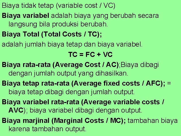 Biaya tidak tetap (variable cost / VC) Biaya variabel adalah biaya yang berubah secara