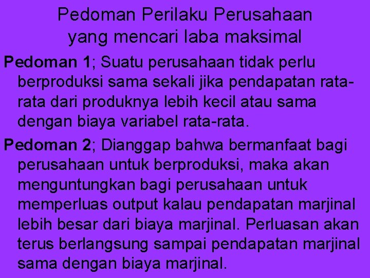 Pedoman Perilaku Perusahaan yang mencari laba maksimal Pedoman 1; Suatu perusahaan tidak perlu berproduksi