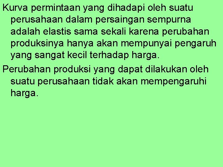 Kurva permintaan yang dihadapi oleh suatu perusahaan dalam persaingan sempurna adalah elastis sama sekali