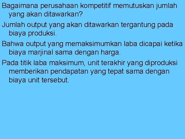 Bagaimana perusahaan kompetitif memutuskan jumlah yang akan ditawarkan? Jumlah output yang akan ditawarkan tergantung