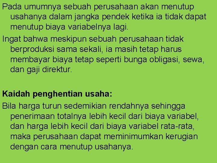 Pada umumnya sebuah perusahaan akan menutup usahanya dalam jangka pendek ketika ia tidak dapat