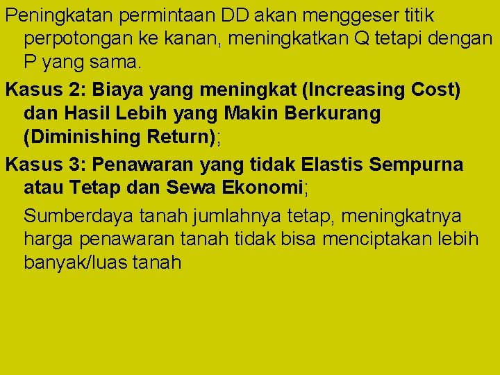 Peningkatan permintaan DD akan menggeser titik perpotongan ke kanan, meningkatkan Q tetapi dengan P