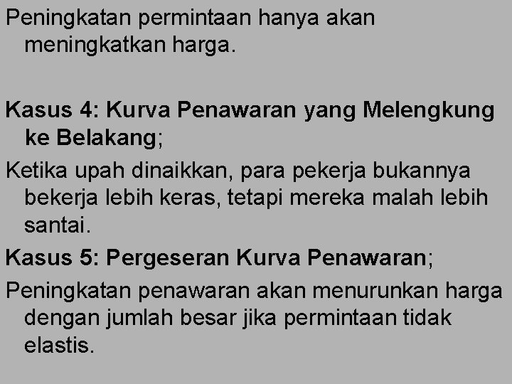 Peningkatan permintaan hanya akan meningkatkan harga. Kasus 4: Kurva Penawaran yang Melengkung ke Belakang;