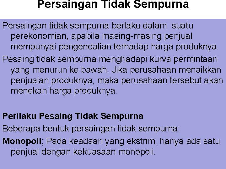 Persaingan Tidak Sempurna Persaingan tidak sempurna berlaku dalam suatu perekonomian, apabila masing-masing penjual mempunyai