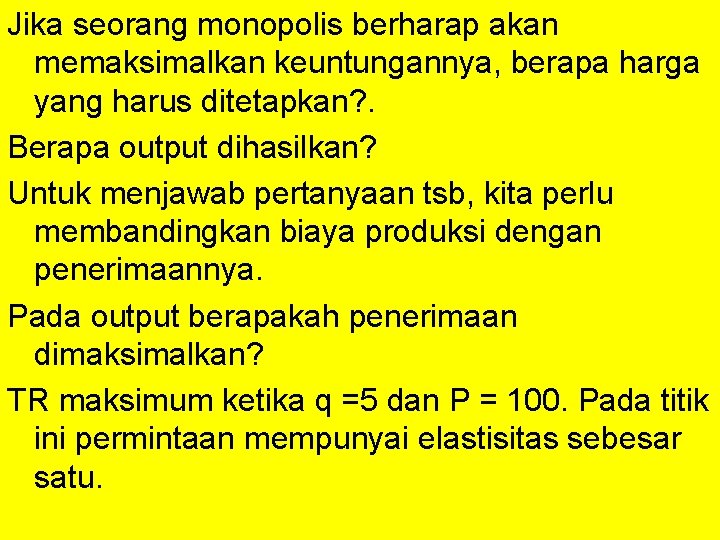 Jika seorang monopolis berharap akan memaksimalkan keuntungannya, berapa harga yang harus ditetapkan? . Berapa