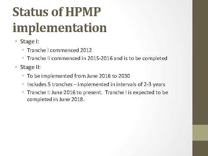 Status of HPMP implementation • Stage I: • Tranche I commenced 2012 • Tranche Status of HPMP implementation • Stage I: • Tranche I commenced 2012 • Tranche