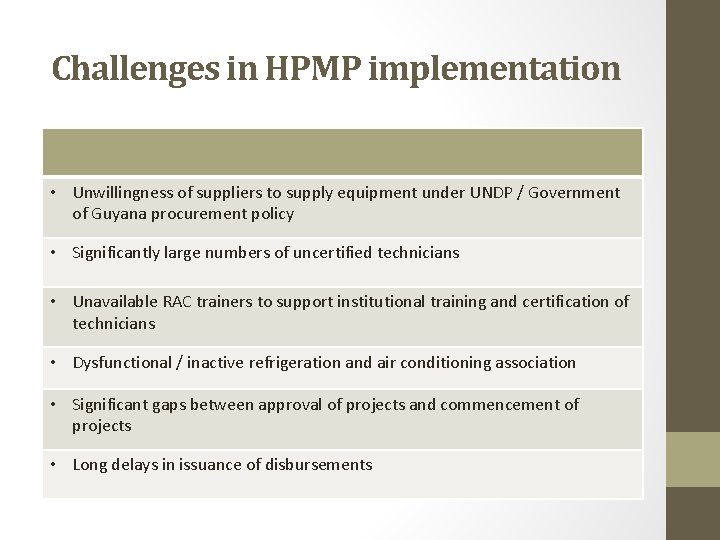 Challenges in HPMP implementation • Unwillingness of suppliers to supply equipment under UNDP / Challenges in HPMP implementation • Unwillingness of suppliers to supply equipment under UNDP /
