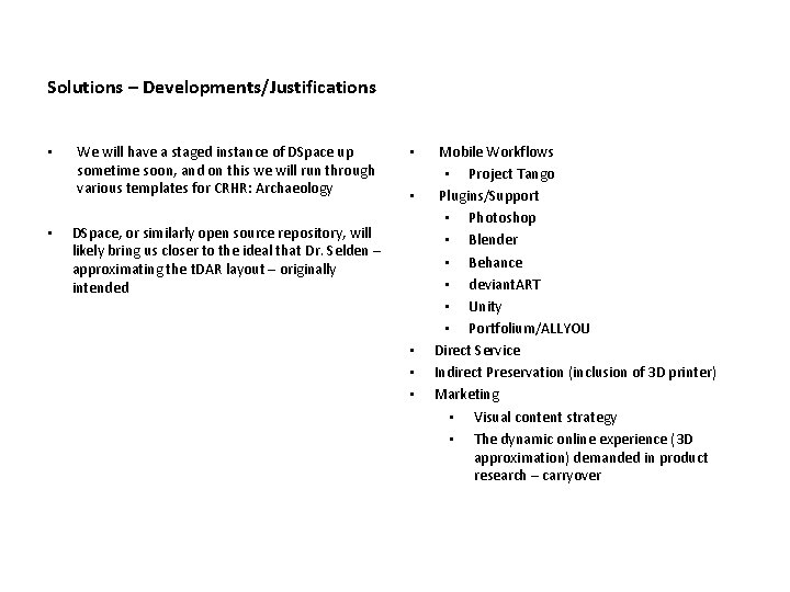 Solutions – Developments/Justifications • • We will have a staged instance of DSpace up