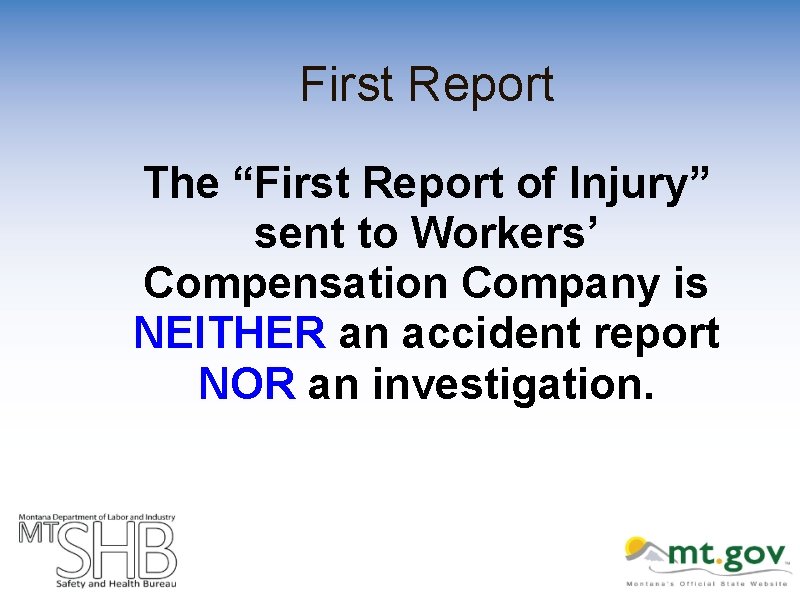 First Report The “First Report of Injury” sent to Workers’ Compensation Company is NEITHER