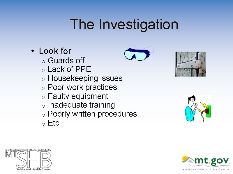 The Investigation • Look for o o o o Guards off Lack of PPE