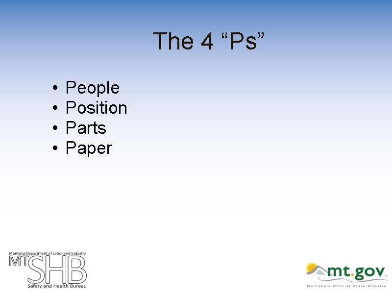 The 4 “Ps” • • People Position Parts Paper 