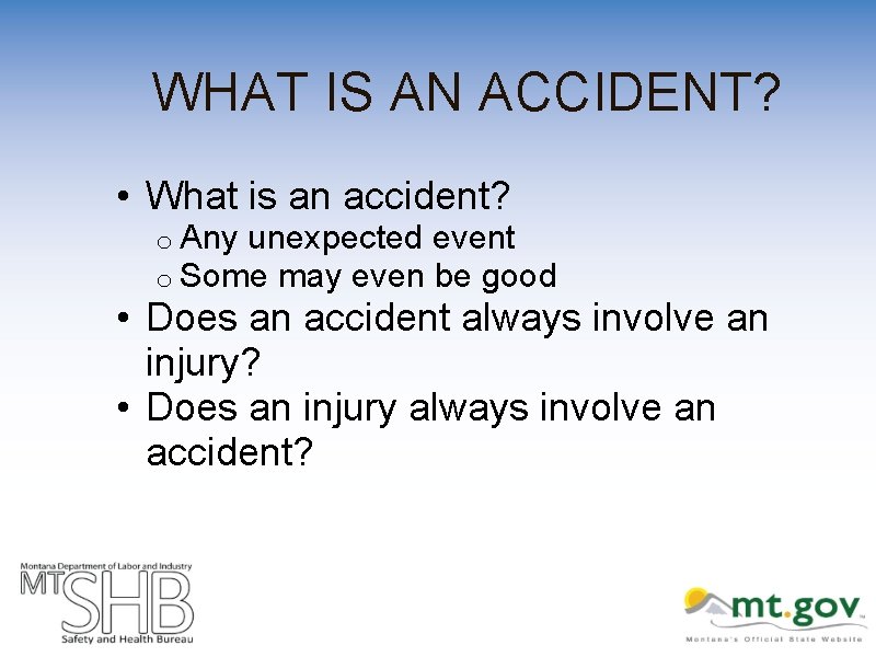 WHAT IS AN ACCIDENT? • What is an accident? o Any unexpected event o