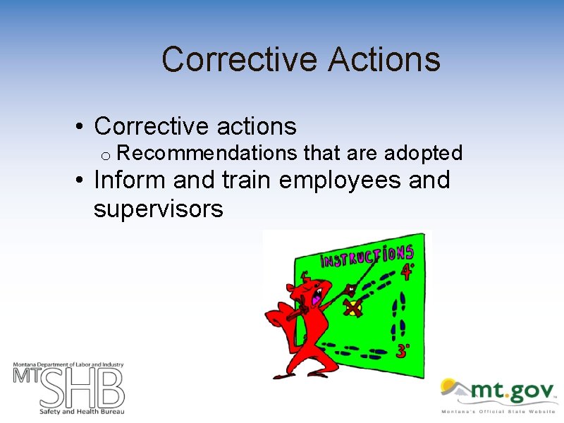 Corrective Actions • Corrective actions o Recommendations that are adopted • Inform and train