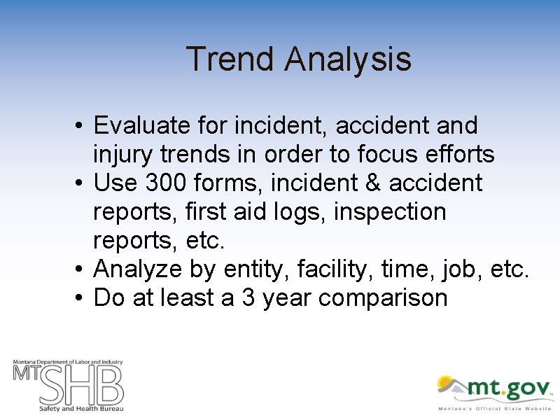 Trend Analysis • Evaluate for incident, accident and injury trends in order to focus