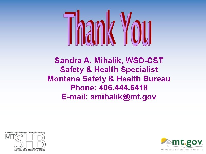 Sandra A. Mihalik, WSO-CST Safety & Health Specialist Montana Safety & Health Bureau Phone: