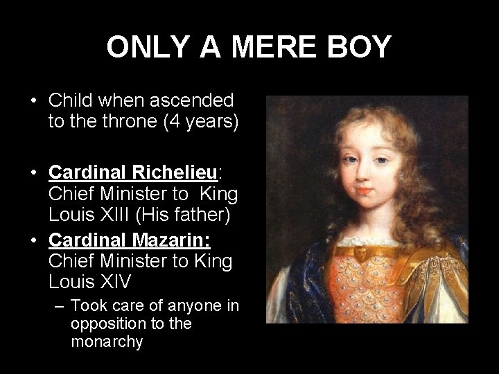 ONLY A MERE BOY • Child when ascended to the throne (4 years) •