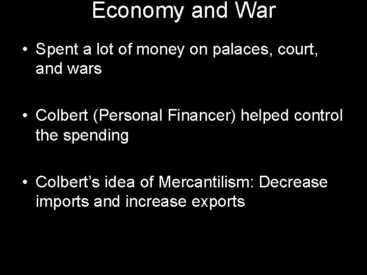 Economy and War • Spent a lot of money on palaces, court, and wars