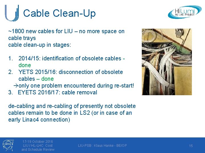 Cable Clean-Up ~1800 new cables for LIU – no more space on cable trays