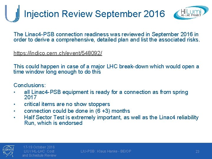 Injection Review September 2016 The Linac 4 -PSB connection readiness was reviewed in September