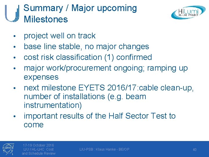 Summary / Major upcoming Milestones • • • project well on track base line