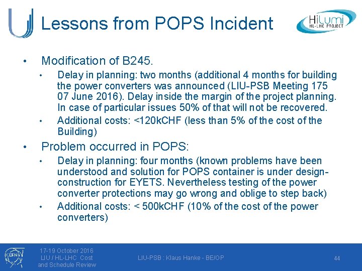 Lessons from POPS Incident • Modification of B 245. • • • Delay in