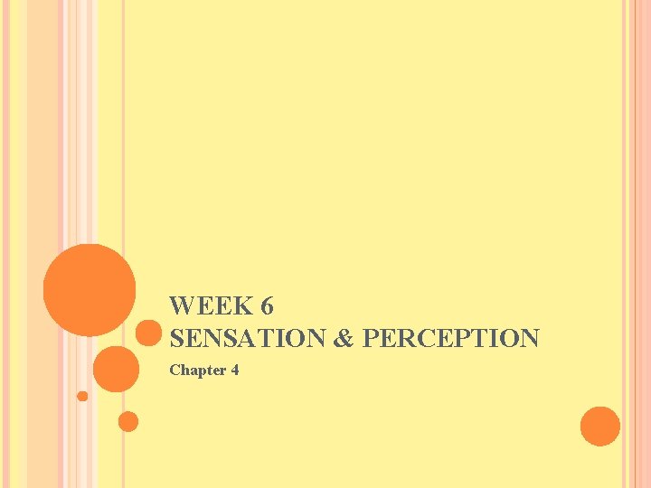WEEK 6 SENSATION & PERCEPTION Chapter 4 