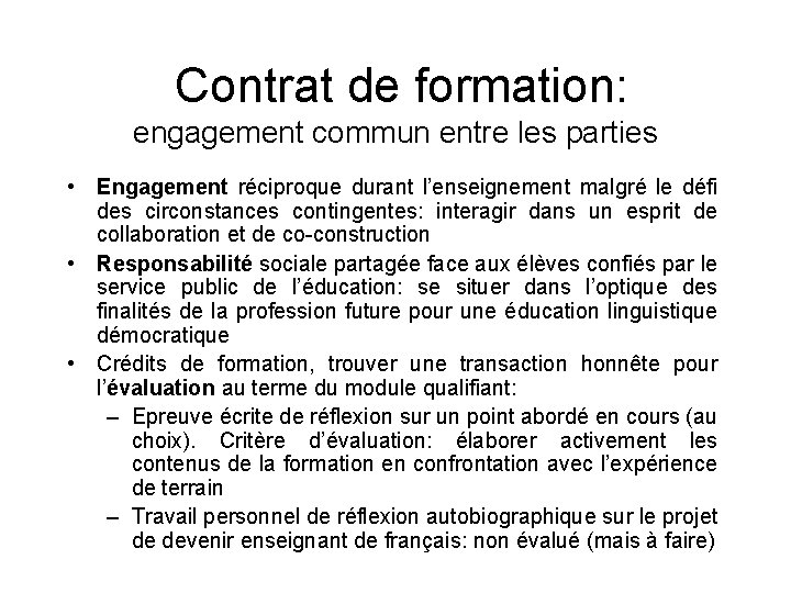  Contrat de formation: engagement commun entre les parties • Engagement réciproque durant l’enseignement