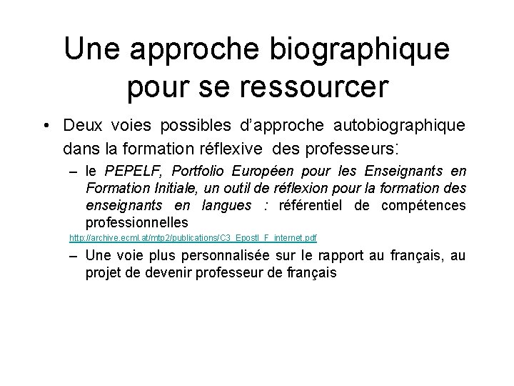 Une approche biographique pour se ressourcer • Deux voies possibles d’approche autobiographique dans la