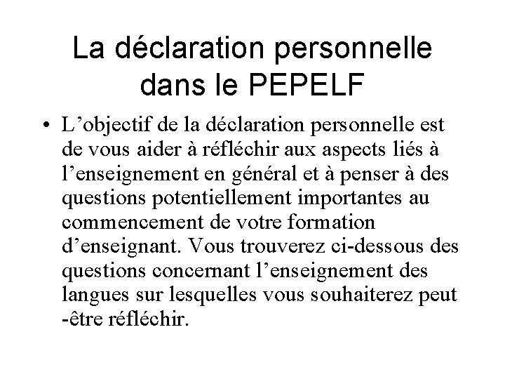 La déclaration personnelle dans le PEPELF • L’objectif de la déclaration personnelle est de