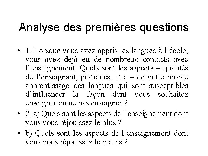 Analyse des premières questions • 1. Lorsque vous avez appris les langues à l’école,