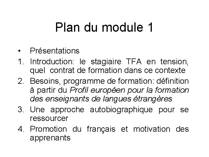 Plan du module 1 • Présentations 1. Introduction: le stagiaire TFA en tension, quel
