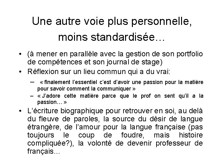 Une autre voie plus personnelle, moins standardisée… • (à mener en parallèle avec la