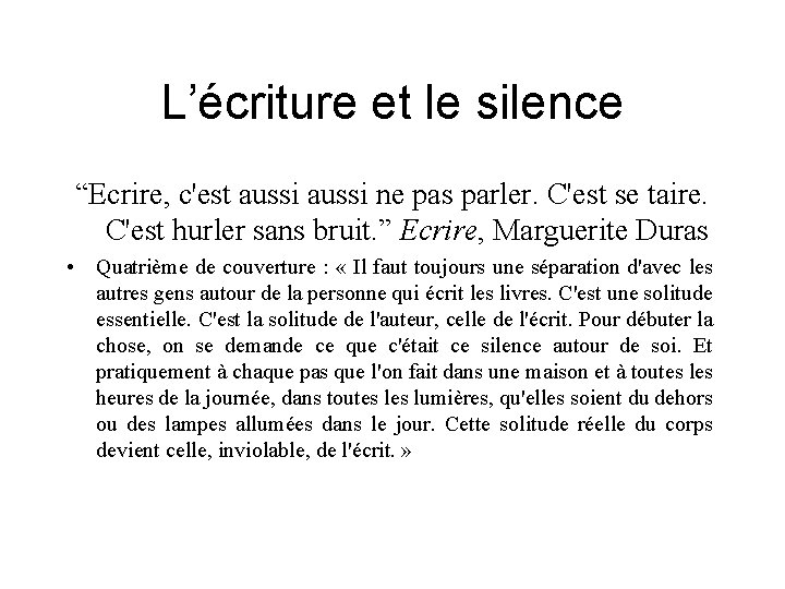 L’écriture et le silence “Ecrire, c'est aussi ne pas parler. C'est se taire. C'est