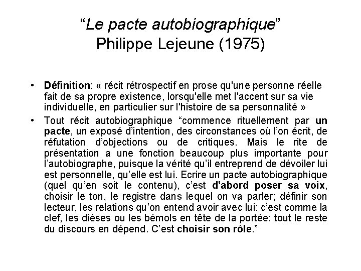 “Le pacte autobiographique” Philippe Lejeune (1975) • Définition: « récit rétrospectif en prose qu'une