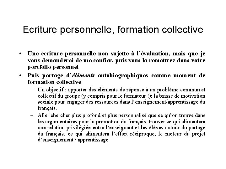 Ecriture personnelle, formation collective • Une écriture personnelle non sujette à l’évaluation, mais que