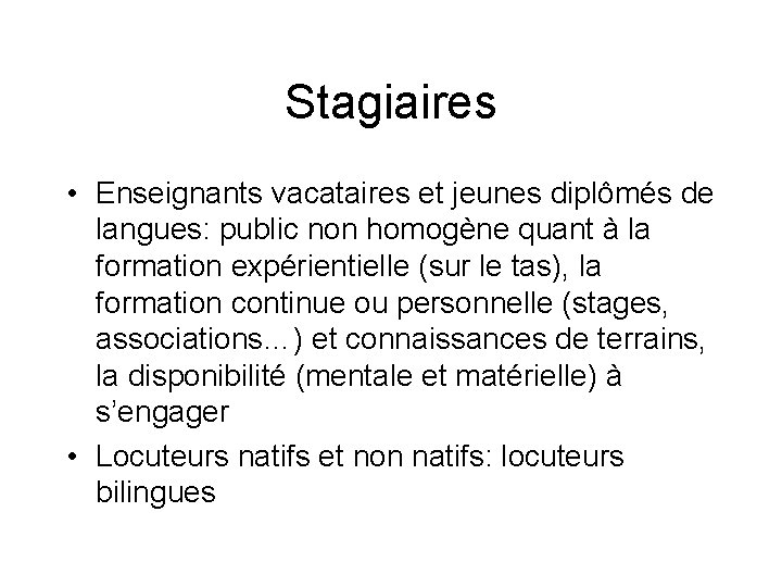 Stagiaires • Enseignants vacataires et jeunes diplômés de langues: public non homogène quant à