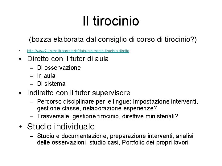 Il tirocinio (bozza elaborata dal consiglio di corso di tirocinio? ) • http: //www