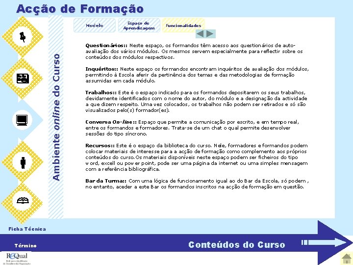 Acção de Formação Modelo Ambiente online do Curso Espaço de Aprendizagem Funcionalidades Questionários: :