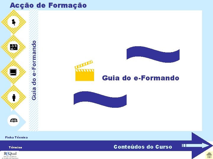 Acção de Formação Guia do e-Formando Ficha Técnica Término Conteúdos do Curso 