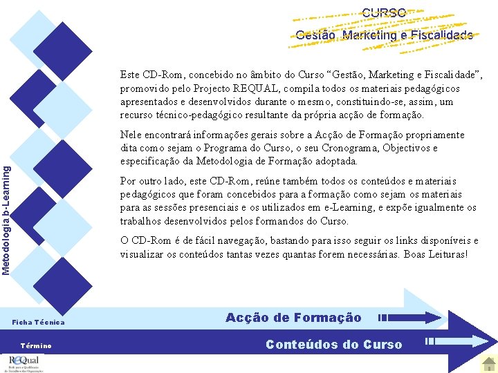 CURSO Gestão, Marketing e Fiscalidade Este CD-Rom, concebido no âmbito do Curso “Gestão, Marketing