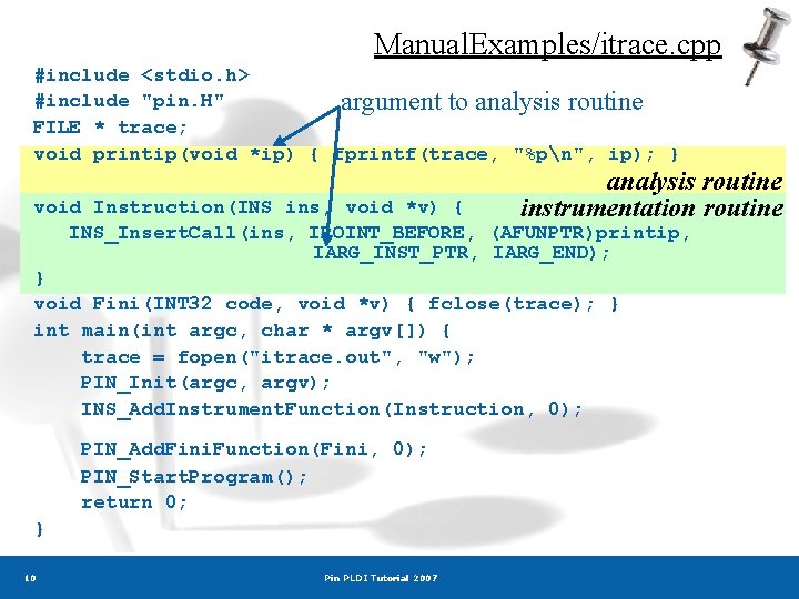 Manual. Examples/itrace. cpp #include <stdio. h> #include "pin. H" argument to analysis routine FILE