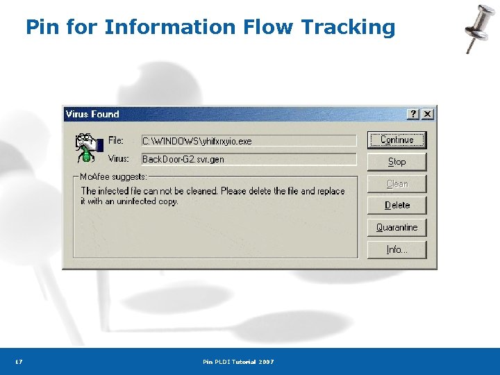 Pin for Information Flow Tracking 17 Pin PLDI Tutorial 2007 