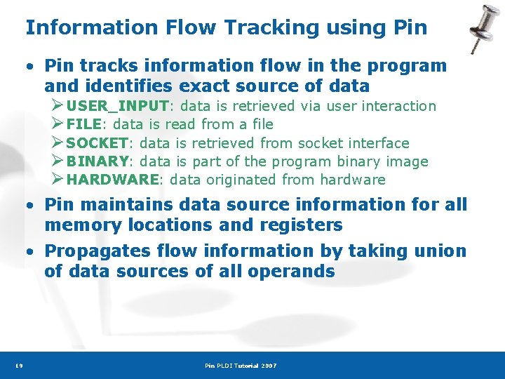 Information Flow Tracking using Pin • Pin tracks information flow in the program and