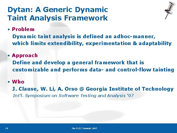 Dytan: A Generic Dynamic Taint Analysis Framework • Problem Dynamic taint analysis is defined