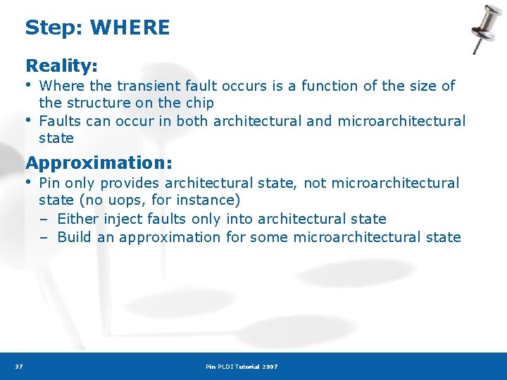 Step: WHERE Reality: • • Where the transient fault occurs is a function of