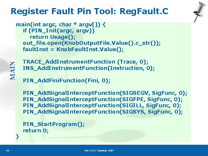 Register Fault Pin Tool: Reg. Fault. C MAIN main(int argc, char * argv[]) {