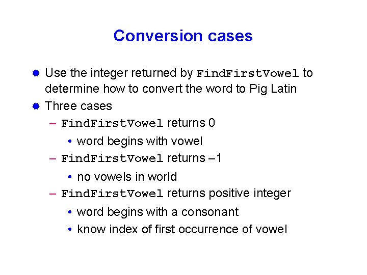 Conversion cases Use the integer returned by Find. First. Vowel to determine how to