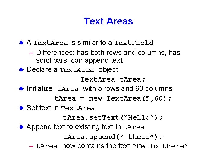 Text Areas ® ® ® A Text. Area is similar to a Text. Field